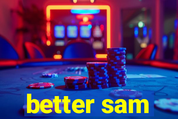 better sam